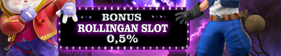 Bonus Rollingan Slot Games 0.5%